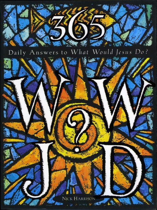Title details for 365: WWJD? by Nick Harrison - Available